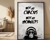 Not my circus, not my monkeys Poster – Lustige Wanddekoration mit inspirierendem Spruch