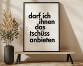 Lustiges Poster mit Spruch "Darf ich Ihnen das Tschüss anbieten" – Witzige Wanddeko für Zuhause