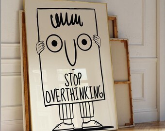 Stampa "Smetti di pensare troppo" - Stampa artistica da parete alla moda per pensatori eccessivi, poster con citazione, arte preppy per dormitorio, stampa artistica lineare, arte da parete minimalista STAMPABILE
