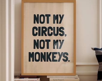 Not My Circus, Not My Monkeys Kunstdruck, schwarze Typografie (Digitaler Download)