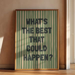 What&#39;s the best that könnte passieren Druck - erhebendes Zitat Inspirierende Wandkunst ästhetische Salbei grüne Wandkunst Dopamin Dekor druckbare Kunst