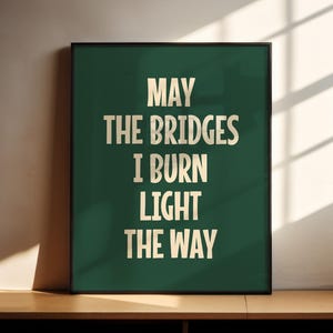 May the Bridges I Burn Light the Way - Trendy Positive Quote Print ...