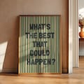 What's The Best That Could Happen Print - Uplifting Sage Green Wall Art Digital Download product logo
