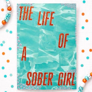 The Life of a Sober Girl - Sobriety Birthday Card