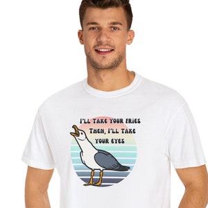 Funny Seagull T-shirt | I&#39;ll Take Your Fries and Eyes | Funny Gift For Teen | Funny Birthday | Seagull Tee | Beach Tshirt | Seagull Lover