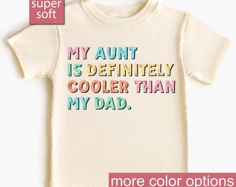 My Aunt is Definitely Cooler Than My Dad Toddler Shirt, Niece Toddlers Gifts, Funny Dad Toddler Shirt Kid Kids Shirt From Auntie Niece Tee