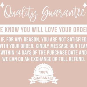 May include: A light pink informational graphic with white text reading Quality Guarantee, We know you will love your order! If, for any reason, you are not satisfied with your order, kindly message our team within 14 days of the purchase date and we can do an exchange or full refund. A 100% quality guarantee badge is at the bottom.