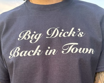 Unisex "Big Dick's Back In Town" Short Sleeve T-Shirt - Funny Shirt - Gender Neutral