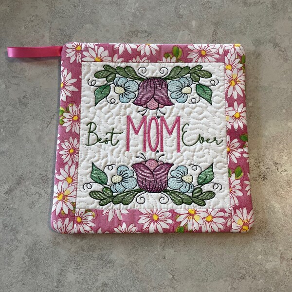 Mother's Day Potholder - Pink Flowered - Embroidered - Quilted - Insulated - Best Mom Ever - Daisy Border - Kitchen Item - Small Gift