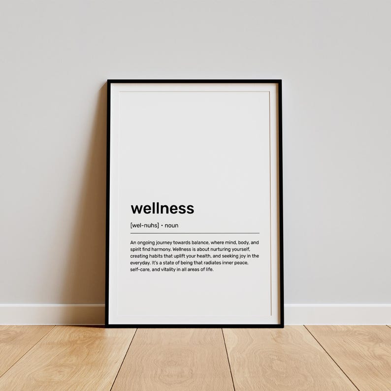 May include: A black and white printable poster with the definition of the word "wellness". The definition reads: "An ongoing journey towards balance, where mind, body, and spirit find harmony. Wellness is about nurturing yourself, creating habits that uplift your health, and seeking joy in the everyday. It's a state of being that radiates inner peace, self-care, and vitality in all areas of life."