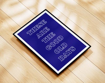 These Are The Good Old Days Print: Retro Typography Wall Art (Digital Download)