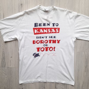 Vintage 90s Wizard Of Oz Tee , Been To Kansas Don&#39;t See Dorothy or Toto shirt ,Toto Wizard Of Oz Tee Medium Size