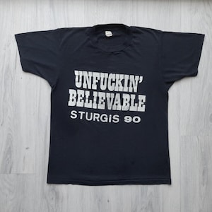 Vintage Unfuckin&#39; Believable Sturgis &#39;90 Motorcycle T-Shirt. Vintage 1990 Sturgis Black Hills Rally Tee. Single Stitch Made in USA - Medium