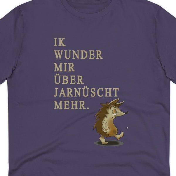 Ick wunder mir über jarnüscht mehr T-shirt - Unisex aus Biobaumwolle für kodderschnäuzige Berliner und/oder rechthaberische Misanthropen ;o)