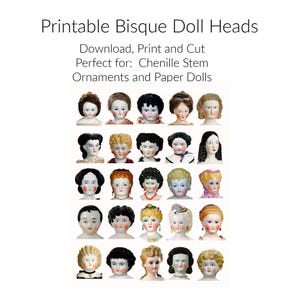 May include: Printable bisque doll heads with various hairstyles and facial expressions. The image includes the text "Printable Bisque Doll Heads" and "Download, Print and Cut Perfect for: Chenille Stem Ornaments and Paper Dolls."