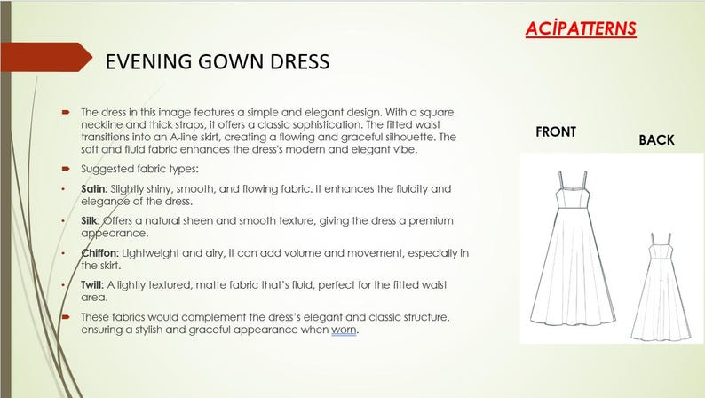 May include: Line drawing of a simple evening gown dress with a square neckline and thick straps. The dress has a fitted waist and an A-line skirt. The drawing shows the front and back views of the dress. The text "Evening Gown Dress" is at the top of the image. The text "ACIPatterns" is at the top right of the image. The text "Front" is above the front view of the dress. The text "Back" is above the back view of the dress.