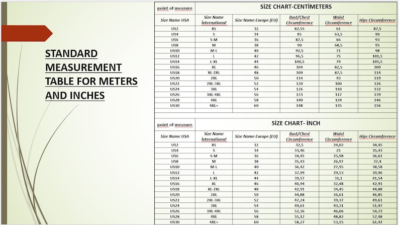 May include: A size chart for clothing in both inches and centimeters. The chart lists sizes in US, International, and European sizing. It includes measurements for bust/chest, waist, and hips.