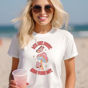 Mushroom T-Shirt "Let The Magic Into Your Life" T Shirt Mushrooms Gift Mushroom Gifts Tee T Shirt Unisex Jersey Short Sleeve Tee