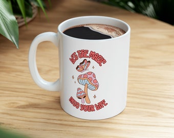 Mushroom Mug "Let The Magic Into Your Life" Ceramic Mug Mushrooms Gift Mushroom Gifts Mug Cup Ceramic Mug, 11oz