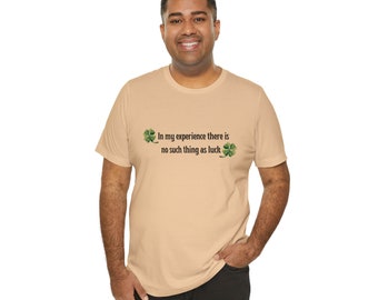 Poker camiseta regalo divertido camiseta regalo idea cumpleaños regalo Texas Holdem Poker "En mi experiencia no existe tal cosa como la suerte" Camiseta unisex