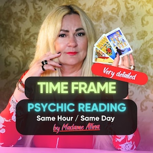 Detailed Time Frame Psychic Reading, Accurate Timeline Prediction, Same Day Tarot Reading by Madame Afina, Fast Answer to Your Question