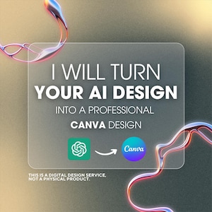 May include: Digital design service advertisement. The image features the text "I WILL TURN YOUR AI DESIGN INTO A PROFESSIONAL CANVA DESIGN." Logos for Canva and an AI design platform are included. The background has abstract, flowing, iridescent shapes.