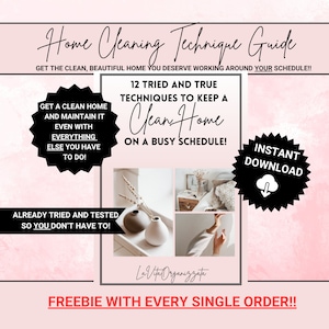 May include: A pink and white digital download guide with the title "Home Cleaning Technique Guide" and the text "12 Tried and True Techniques to Keep a Clean Home on a Busy Schedule!"  The guide includes a freebie with every order.