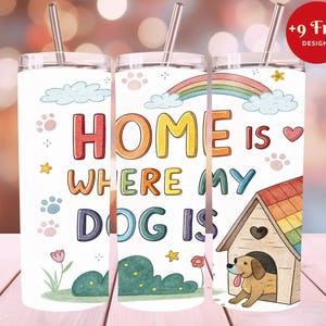Home is Where My Dog is, 20 oz Skinny Tumbler,Sublimation Design, Dog Tumbler Template Design,Cartoon Dog Tumbler Wrap,Instant Download,PNG