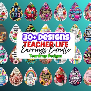May include: A collection of teardrop-shaped earrings with various designs, including apples, pencils, and inspirational quotes. The earrings are part of a "Teacher Life" bundle, with the text "30+ Designs" prominently displayed.