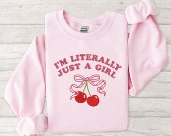 I’m Literally Just A Girl Embroidered sweatshirt, birthday girl perfect gift, trending sweater