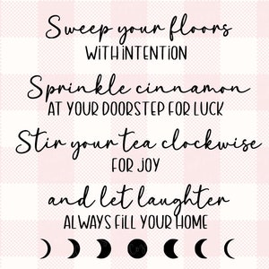 May include: A digital design with the text "Sweep your floors with intention, Sprinkle cinnamon at your doorstep for luck, Stir your tea clockwise for joy, and let laughter always fill your home." Pink SVG, PNG, JPG, and DXF file icons are at the bottom.