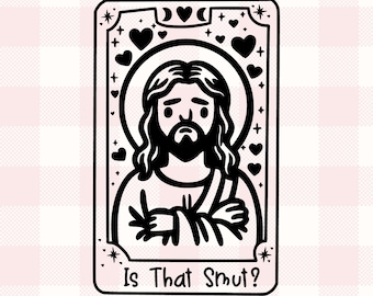 Is That Smut Jesus Tarot Graphic | Funny Trendy Bookish Gift for Romantasy Readers, Romance Book Lovers Booktok Sublimation PNG SVG DXF Cut
