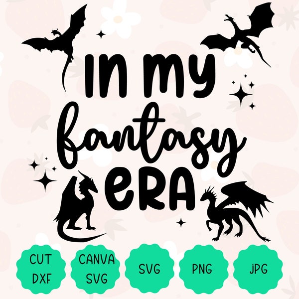 In My Fantasy Era Graphic | Gift for Bookworms, Gift for Fantasy Readers | Romantasy Booktok Bookish Dragon Svg, Png, Dxf Cut File, Jpg