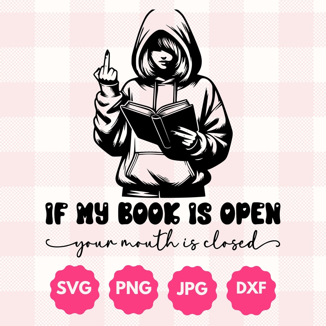 Middle Finger Reader Graphic | If My Book is Open Your Mouth is Closed ...