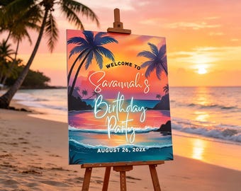 May include: A rectangular sign on a wooden easel featuring a tropical beach sunset illustration with palm trees. The text reads: WELCOME TO Savannah's Birthday Party AUGUST 26, 202X. The colors include vibrant orange, pink, purple, and deep blue tones.