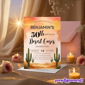 May include: A desert-themed birthday invitation with the text "Benjamin's 50th Birthday Desert Oasis Celebration." The invitation features a desert landscape with cacti and a sunset background. The invitation is on a white surface with candles and flowers.
