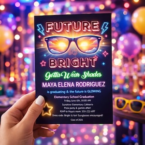 May include: A graduation announcement with the text "FUTURE SO BRIGHT Gotta Wear Shades" and the name "MAYA ELENA RODRIGUEZ". The invitation includes event details and a dress code encouraging sunglasses.
