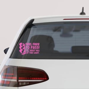 Feel Free To Pass I Will Meet You At The Light Car Decal | Car Sticker | Bumper Sticker | Vinyl Car Decal | Funny Car Decal