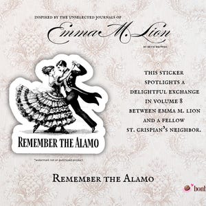 May include: A sticker featuring a black and white illustration of a couple dancing, with the text "Remember the Alamo." The sticker also includes text about Emma M. Lion and volume 8.