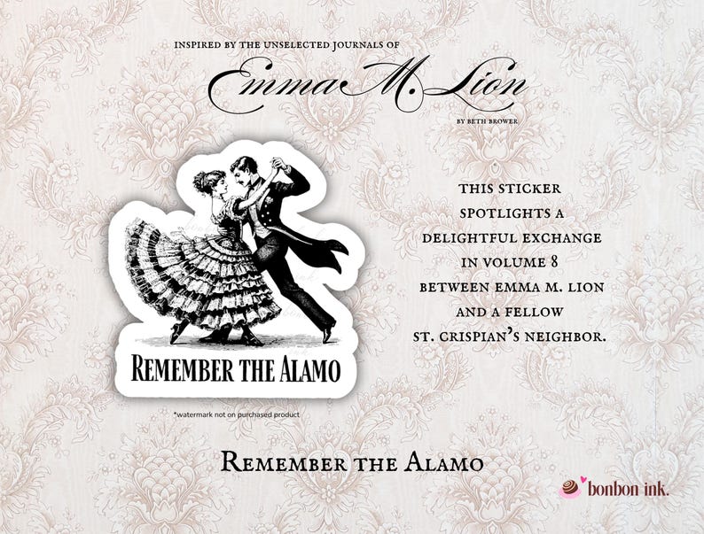 May include: A sticker featuring a black and white illustration of a couple dancing, with the text "Remember the Alamo." The sticker also includes text about Emma M. Lion and volume 8.