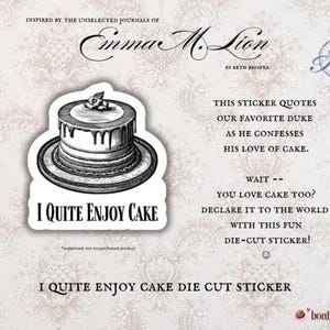 May include: A die-cut sticker featuring a detailed black and white illustration of a layered cake with dripping icing. The sticker includes the text "I Quite Enjoy Cake" and other text about cake.