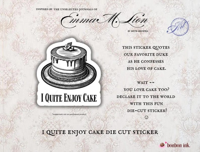 May include: A die-cut sticker featuring a detailed black and white illustration of a layered cake with dripping icing. The sticker includes the text "I Quite Enjoy Cake" and other text about cake.