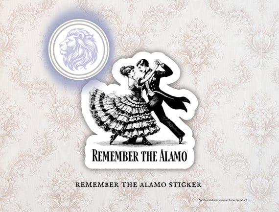 Remember the Alamo, Fan Gift, Bookish Sticker,  Book Lovers Gift, Victorian Dance Sticker, Bookish Humor, Book Club Gift