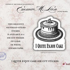 May include: A die-cut sticker featuring a Victorian-style cake with dripping icing, on a plate. The sticker has the text "I Quite Enjoy Cake". The background is a floral pattern.