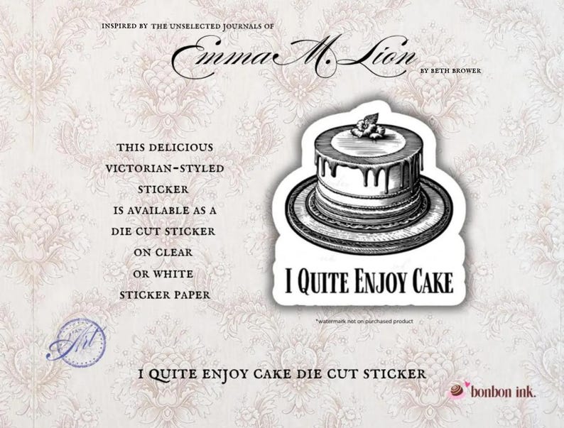May include: A die-cut sticker featuring a Victorian-style cake with dripping icing, on a plate. The sticker has the text "I Quite Enjoy Cake". The background is a floral pattern.