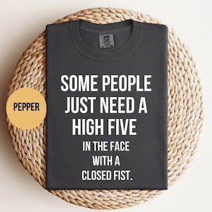 Some People Just Need a High Five In The Face With a Fist / Funny Workout Shirt / Cute Workout Tee / Unisex Fit / XS-4XL Sizes / Gym Tee