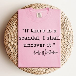 Bridgerton Shirt, Lady Whistledown, Book Quote Shirt, Romance Books, Bridgerton Fan Gift, TV Show Apparel, Historical Drama, Spicy Romance