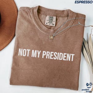 Not My President, Anti Trump Shirt, F Trump, Embroidered Political Statement Tee, Democrat Gifts, Vote Shirt, Comfort Colors Shirt