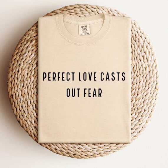 Perfect Love Casts Out Fear Tees Perfect Love Casts Out Fear Tees