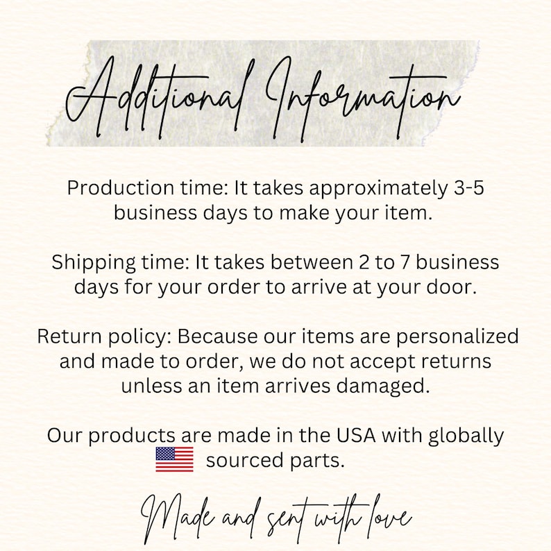 May include: Text on a white background with the title "Additional Information". The text describes production time, shipping time, return policy, and the origin of the products. The text ends with "Made and sent with love".